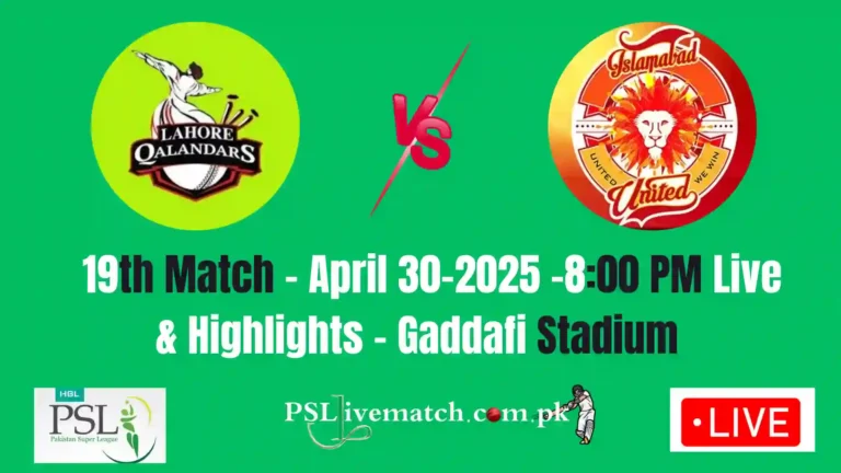 LQ vs IU 19th Match Live, Highlights, April 30 At Gaddafi Stadium